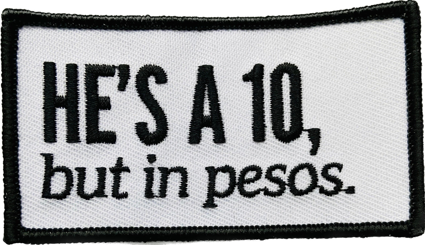 He’s A 10, But In Pesos Patch