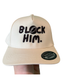 BLOCK HIM CANVAS CAP