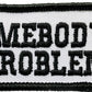 Somebody’s Problem Patch