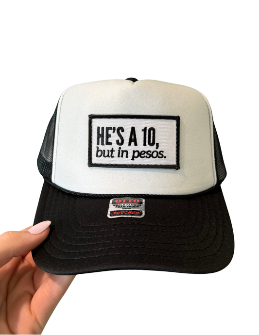 HE'S A 10, BUT IN PESOS TRUCKER HAT