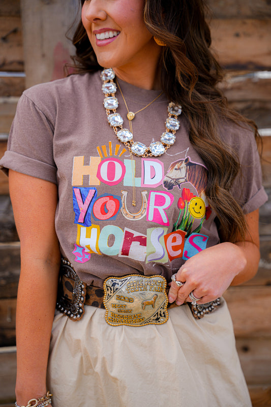 HOLD YOUR HORSES TEE