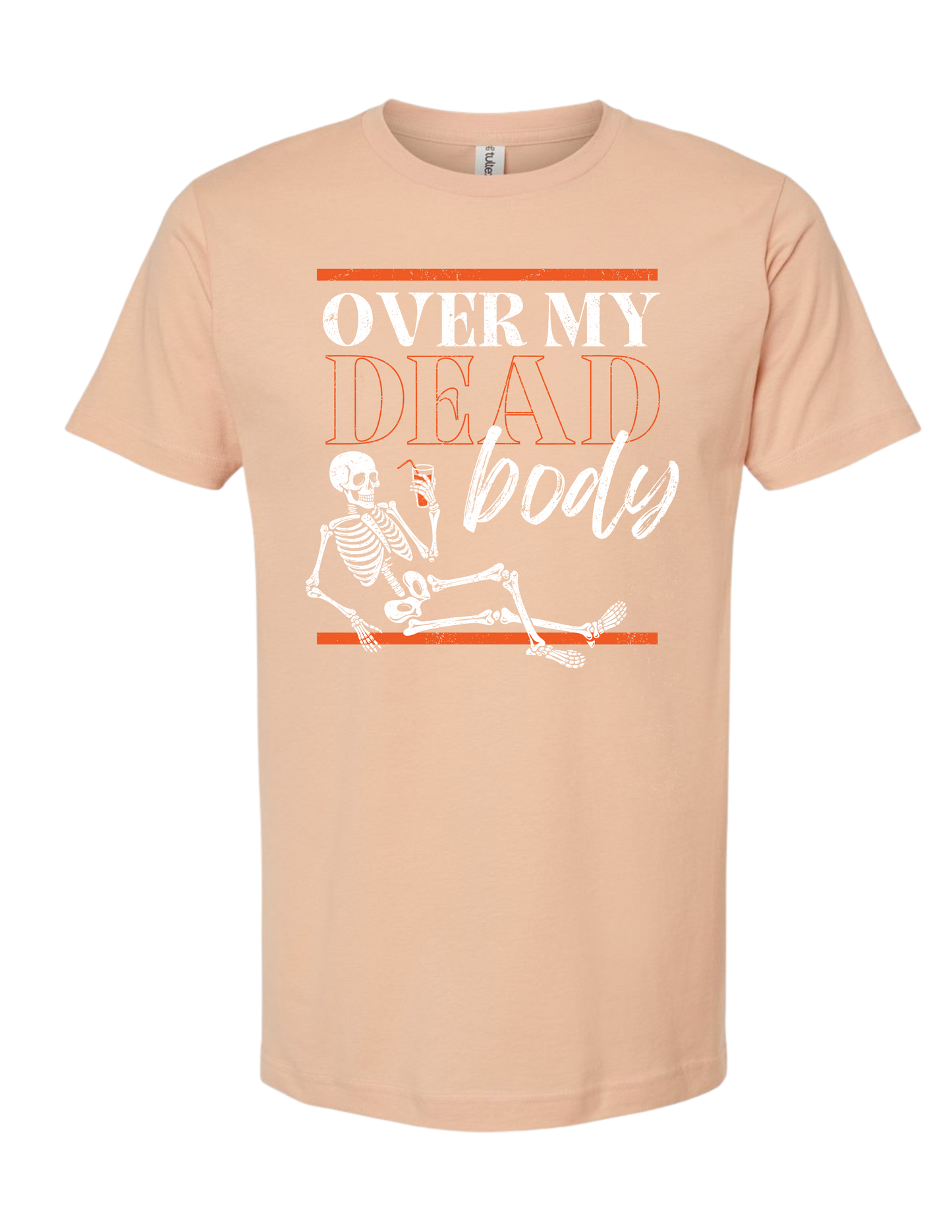 OVER MY DEAD BODY TEE